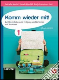 Komm wieder mit. Per le Scuole superiori! Con espansione online. Vol. 1 libro di Montali Gabriella, Mandelli Daniela, Czernohous Linzi Nadja