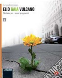 Elio Gaia Vulcano. Per le Scuole superiori. Con espansione online. Vol. 2 libro di CAMPANARO LUCIANA  