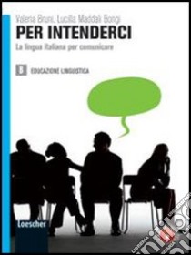 Per intenderci. Per le Scuole superiori. Con espansione online libro di Maddati Bongi Lucilla, Bruni Valeria