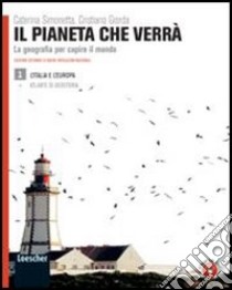 Il pianeta che verrà. La geografia per capire il mondo. Con atlante di geostoria. Per le Scuole superiori. Con espansione online libro di Simonetta Caterina, Giorda Cristiano