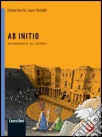 Ab initio. Per la scuola media. Con espansione online libro di Garciel Liliana, Tornielli Laura