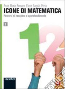 Icone di matematica. Per i Licei e gli Ist. magistrali. Con espansione online libro di Fornara Anna M., Porta Elena A.