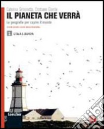 Il pianeta che verrà. La geografia per capire il mondo. Per le Scuole superiori. Con espansione online libro di Simonetta Caterina, Giorda Cristiano