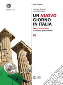 Un nuovo giorno in Italia. Percorso narrativo di italiano per stranieri. Livello B2 libro di Chiappini Loredana; De Filippo Nuccia