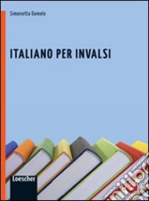 Italiano per INVALSI. Per la Scuola media. Con espansione online libro di Damele Simonetta