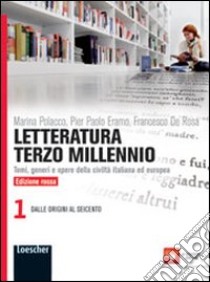 Letteratura terzo millennio. Temi, generi e opere della civiltà italiana ed europea. Ediz. rossa. Per le Scuole superiori. Con espansione online libro di Polacco Marina, Eramo Pier Paolo, De Rosa Francesco