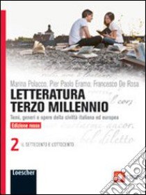 Letteratura terzo millennio. Temi, generi e opere della civiltà italiana ed europea. Ediz. rossa. Per le Scuole superiori. Con espansione online libro di Polacco Marina, Eramo Pier Paolo, De Rosa Francesco