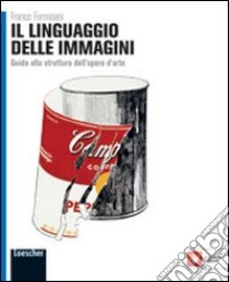 Il linguaggio delle immagini. Per le Scuole superiori. Con espansione online libro di Formisani Franco