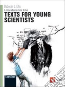 Literature for life. Texts for young scientists. Per le Scuole superiori. Con espansione online libro di Ellis Deborah J.