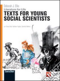 Literature for life. Texts for young social scientists. Per le Scuole superiori. Con espansione online libro di ELLIS DEBORAH