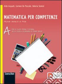 Matematica per competenze. Con prove INVALSI e PISA. Per la Scuola media. Con espansione online libro di Acquati Aldo, Carmen De Pascale, Semini Valeria