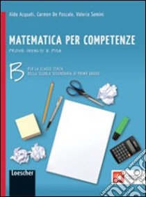 Matematica per competenze. Con prove INVALSI e PISA. Per la Scuola media. Con espansione online libro di Acquati Aldo, Carmen De Pascale, Semini Valeria