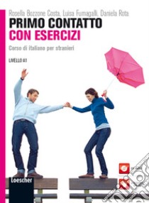 Primo contatto. Corso di italiano per stranieri. Livello A1. Esercizi. Con CD Audio libro di Bozzone Costa Rosella; Fumagalli Luisa; Rota Daniela