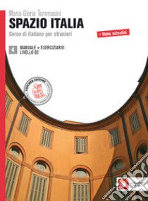 Spazio Italia. Corso di italiano per stranieri. Per le Scuole superiori. Con espansione online. Vol. 4 libro di Tommasini Maria Gloria; Diaco Flavia Mimma