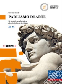 Parliamo di arte. 30 spunti per discutere di arte italiana in classe. Per le Scuole superiori. Con Audiolibro. Con espansione online  di Garelli Giovanni