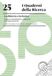 La didattica inclusiva. Proposte metodologiche e didattiche per l'apprendimento libro di Ventriglia Luciana; Storace Franca; Capuano Annapaola