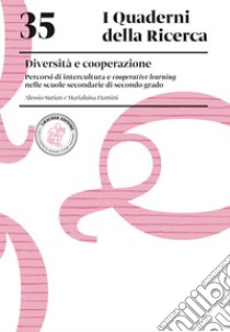 Diversità e cooperazione. Percorsi di intercultura e cooperative learning nelle scuole secondarie di secondo grado libro di Surian Alessio; Damini Marialuisa