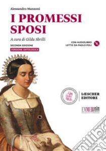 I promessi sposi. Antologia. Per le Scuole superiori. Con ebook. Con espansione online libro di Manzoni Alessandro