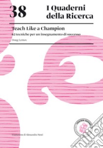 Teach like a champion. 62 tecniche per un insegnamento di successo libro di Lemov Doug