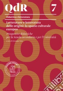 Letterature e letteratura delle origini: lo spazio culturale europeo. Prospettive didattiche per la scuola secondaria e per l'università libro di Noto G. (cur.)