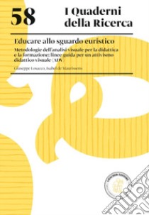 Educare allo sguardo euristico. Metodologie dell'analisi visuale per la didattica e la formazione: linee guida per un attivismo didattico visuale (ADV) libro di Losacco Giuseppe; De Maurissens Isabel