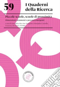 Piccole scuole, scuole di prossimità. Dimensioni, strumenti e percorsi emergenti libro di Mangione R. G. (cur.); Cannella G. (cur.); De Santis F. (cur.)