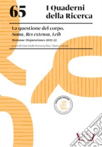 La questione del corpo. Soma, Res extensa, Leib. Romanae Disputationes 2021-22. Soma, Res extensa, Leib. Con espansione online libro di Terravecchia G. P. (cur.); Ferrari M. (cur.)