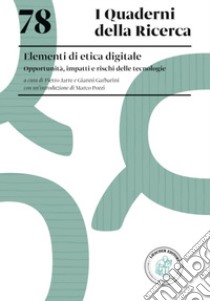 Elementi di etica digitale. Opportunità, impatti e rischi delle tecnologie libro di Jarre P. (cur.); Garbarini G. (cur.)