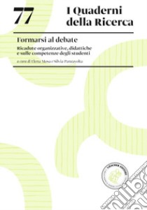 Formarsi al debate. Ricadute organizzative, didattiche e sulle competenze degli studenti libro di Mosa E. (cur.); Panzavolta S. (cur.)