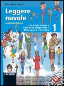 Leggere nuvole. Antologia italiana. Libro delle letture-Competenze-Mito, epica e letteratura. Per la Scuola media. Con espansione online libro di Trioschi Olivia E.