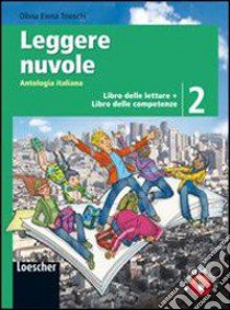 Leggere nuvole. Antologia italiana. Libro delle letture-Competenze. Per la Scuola media. Con espansione online libro di Trioschi Olivia E.