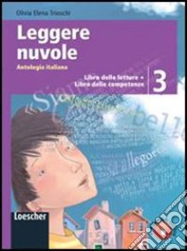 Leggere nuvole. Antologia italiana. Libro delle letture-Competenze. Per la Scuola media. Con espansione online libro di Trioschi Olivia E.