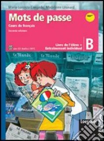 Mots de passe. Livre de l'élève. Con entraînement individuel. Per la Scuola media. Ediz. illustrata. Con CD Audio formato MP3. Con espansione online libro di Congedo M. Lorenza, Leonard Madeleine