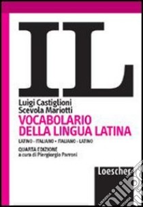 Il vocabolario della lingua latina. Latino-italiano, italiano-latino libro di Castiglioni Luigi; Mariotti Scevola