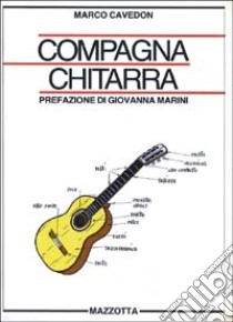 Compagna chitarra. Ediz. illustrata libro di Cavedon Marco