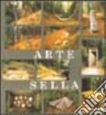 Arte Sella. Documentazione 1998. Ediz. multilingue libro di Ferrari Enrico; Leénhardt Jacques