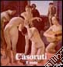 Casorati. Il nudo. Catalogo della mostra (Acqui Terme, 18 luglio-12 settembre 1999). Ediz. illustrata libro di Poli Francesco; Gian Ferrari Claudia