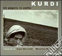 I kurdi. Un popolo in esilio. Ediz. illustrata libro di Marinelli Luca; Mastrorillo Massimo