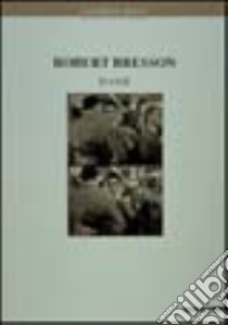 Robert Bresson. Eloge. Ediz. illustrata libro