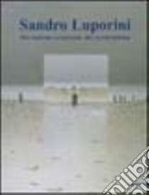 Sandro Luporini. Dal realismo esistenziale alla neometafisica. Catalogo della mostra (Milano, 7 giugno-23 settembre 2001). Ediz. illustrata libro di Sgarbi V. (cur.)