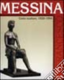 Francesco Messina. Cento sculture 1920-1994. Ediz. illustrata libro di Di Capua Marco