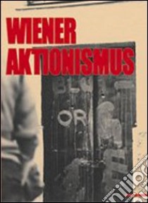 Wiener Aktionismus. Ediz. illustrata libro di Gorsen Peter; Klocker Hubert; Pöschl Michaela; Hummel J. (cur.)