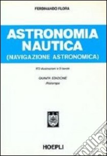 Astronomia nautica (navigazione astronomica) libro di Flora Ferdinando