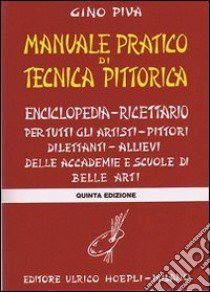 Manuale pratico di tecnica pittorica libro di Piva Gino