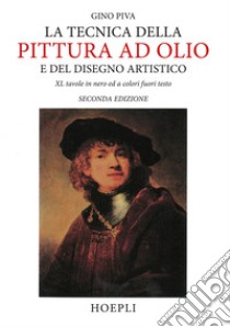 La tecnica della pittura ad olio e del disegno artistico libro di Piva Gino