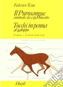 Il purosangue: animale da esperimento. Tocchi in penna al galoppo libro di Tesio Federico; Pagliano L. (cur.)