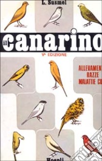 Il canarino libro di Susmel Livio