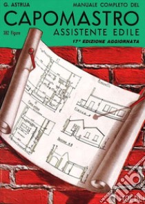 Manuale completo del capomastro assistente edile libro di Astrua Giuseppe