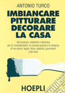 Imbiancare, pitturare, decorare la casa libro di Turco Antonio