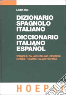 Dizionario spagnolo-italiano-Diccionario italiano-espanol libro di Tam Laura